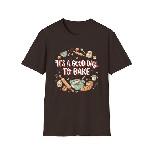 It's A Good Day To Bake T-shirt