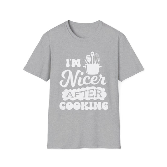 I'm Nicer After Cooking T-Shirt