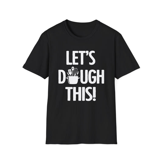 Let's Dough This T-Shirt