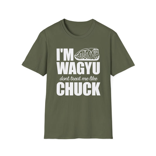 I'm Wagyu Don't Treat Me Like Chuck T-Shirt