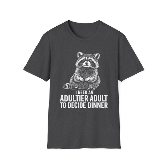 I Need An Adultier Adult To Decide Dinner T-Shirt