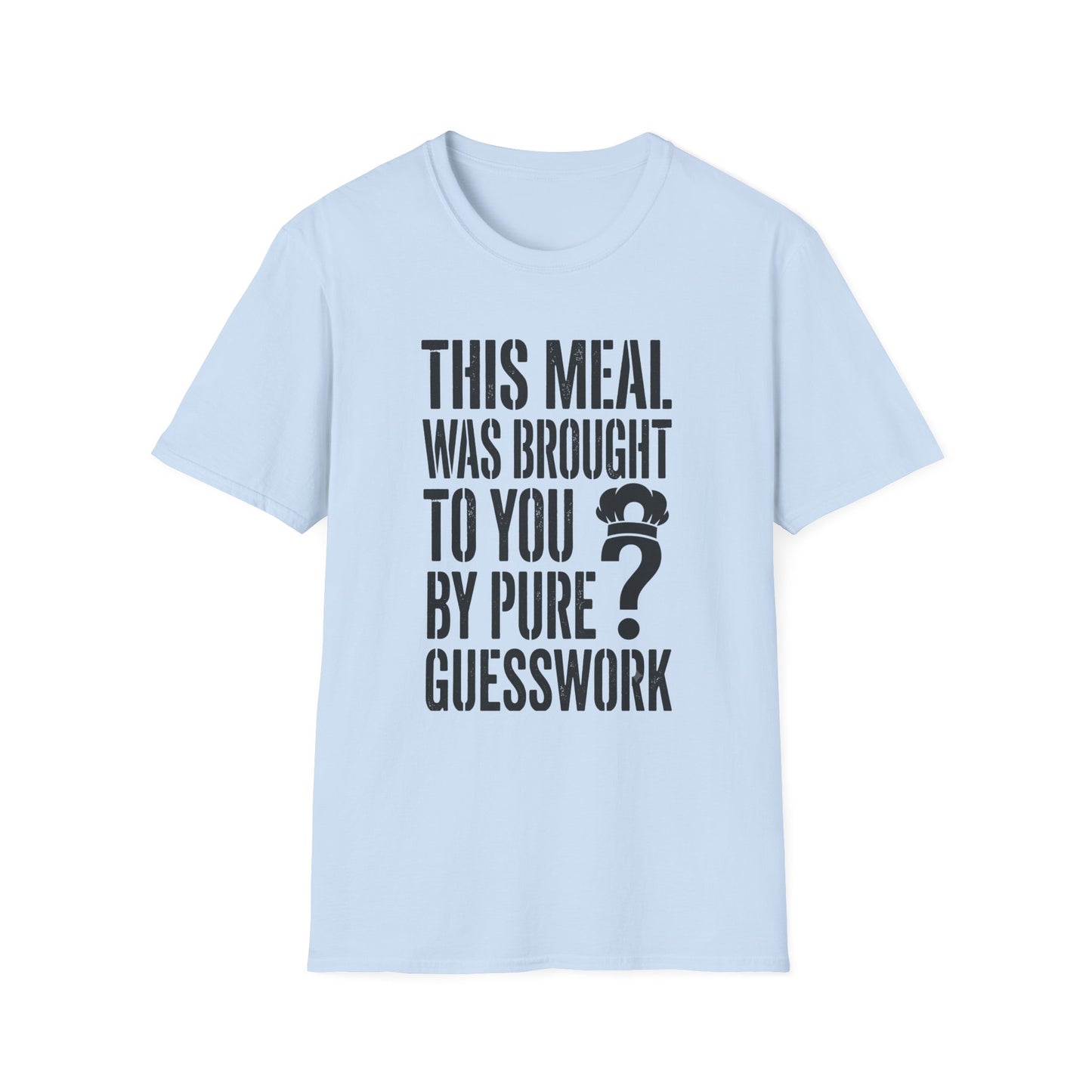 This Meal Was Brought To You By Pure Guesswork T-Shirt