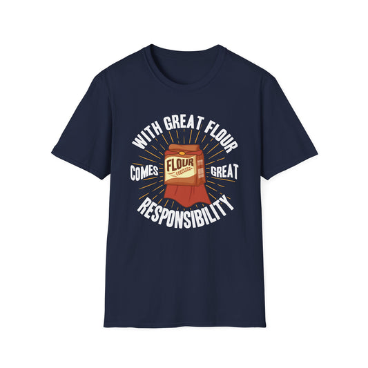 With Great Flour Comes Great Responsibility T-Shirt