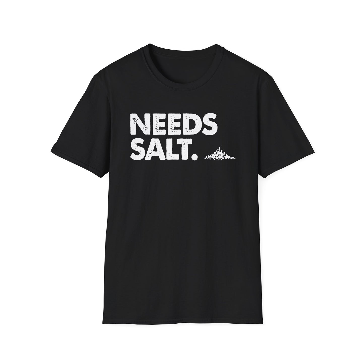 Needs Salt T-shirt