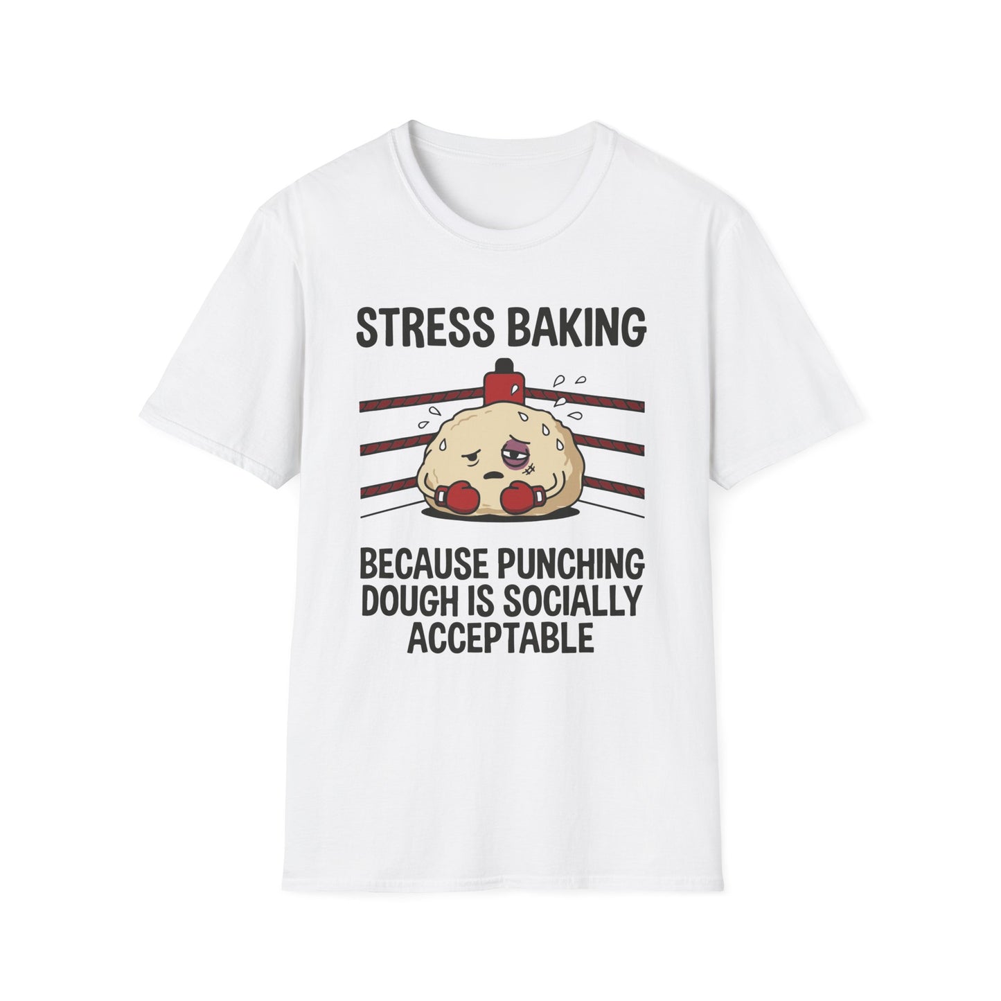 Stress Baking Because Punching Dough Is Socially Acceptable T-Shirt