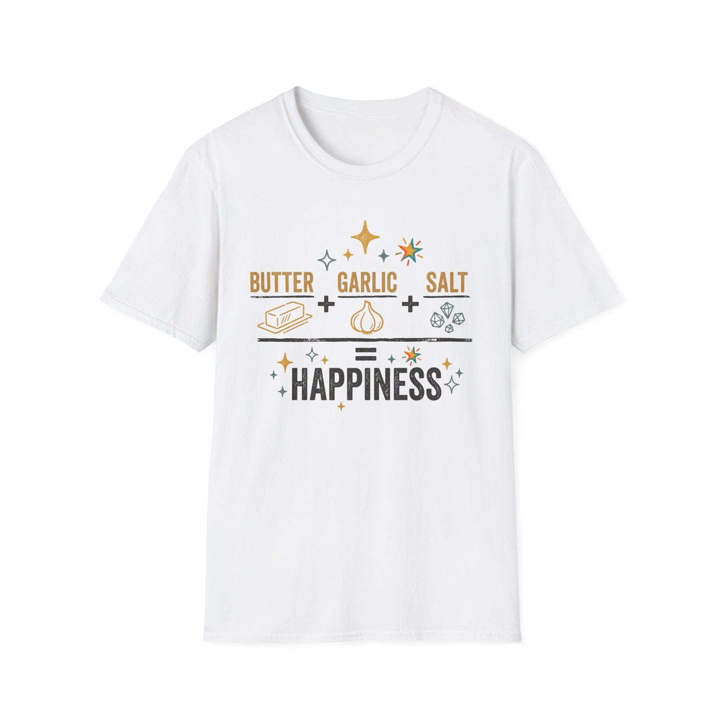 Butter Garlic Salt Equals Happiness T-Shirt