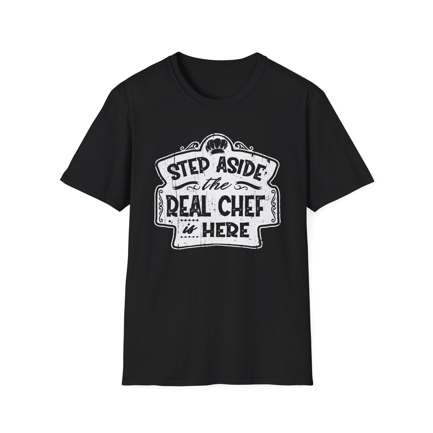 Step Aside The Real Chef Is Here T-shirt