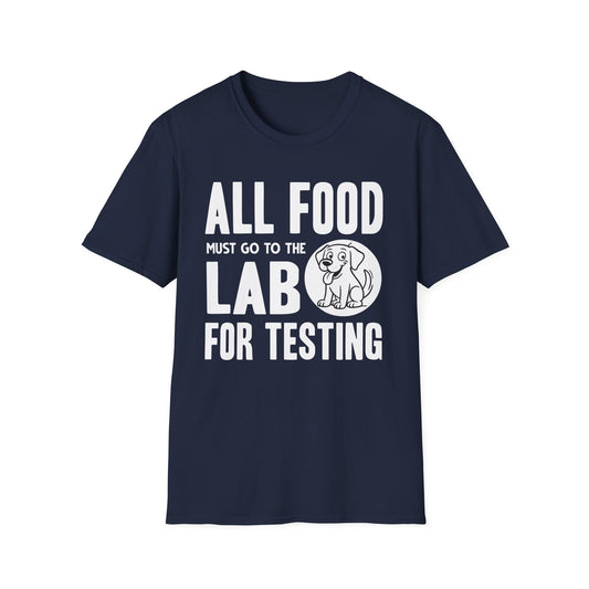 All Food Must Go To The Lab For Testing T-Shirt