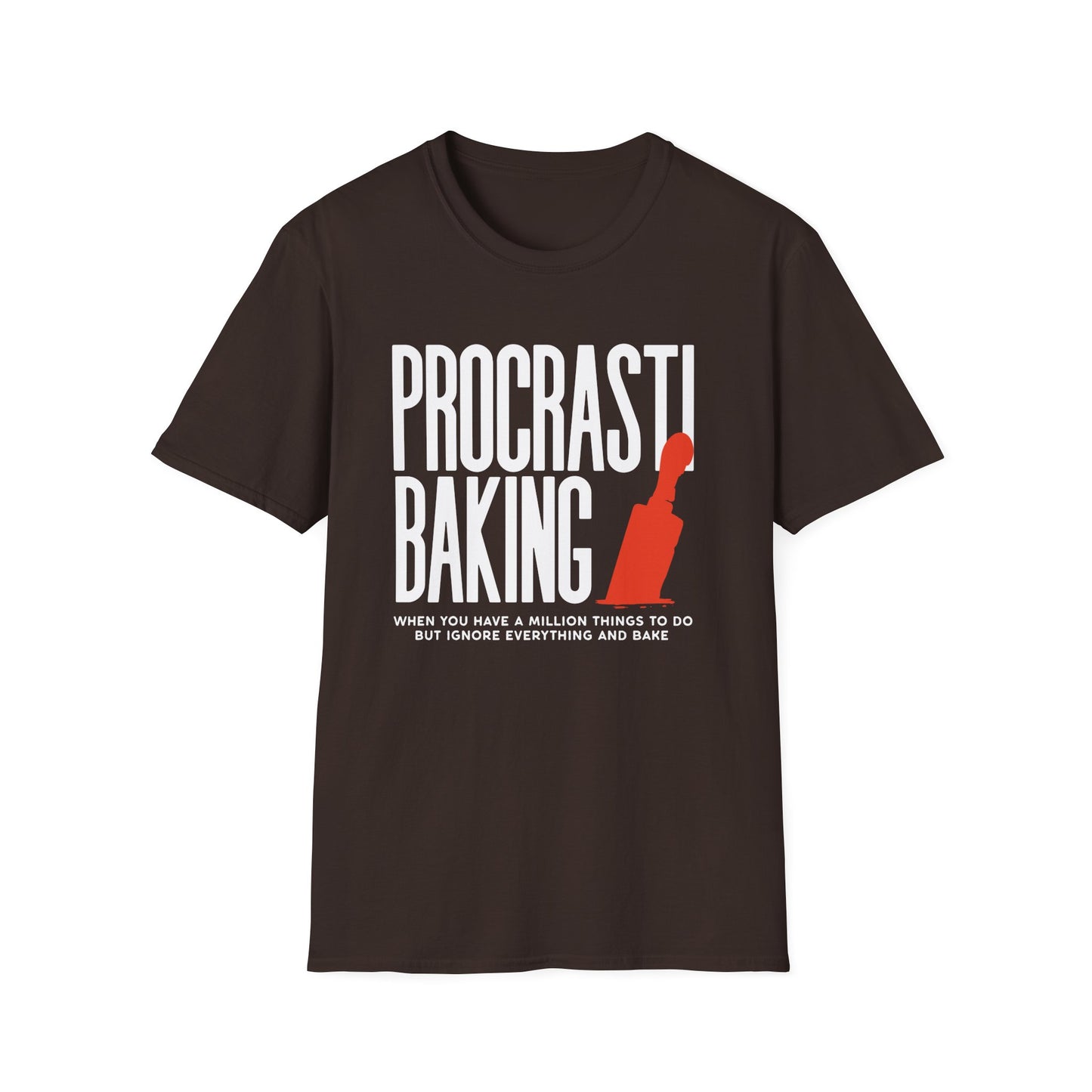 Procrastibaking When You Have A Million Things To Do But Ignore Everything And Bake T-shirt