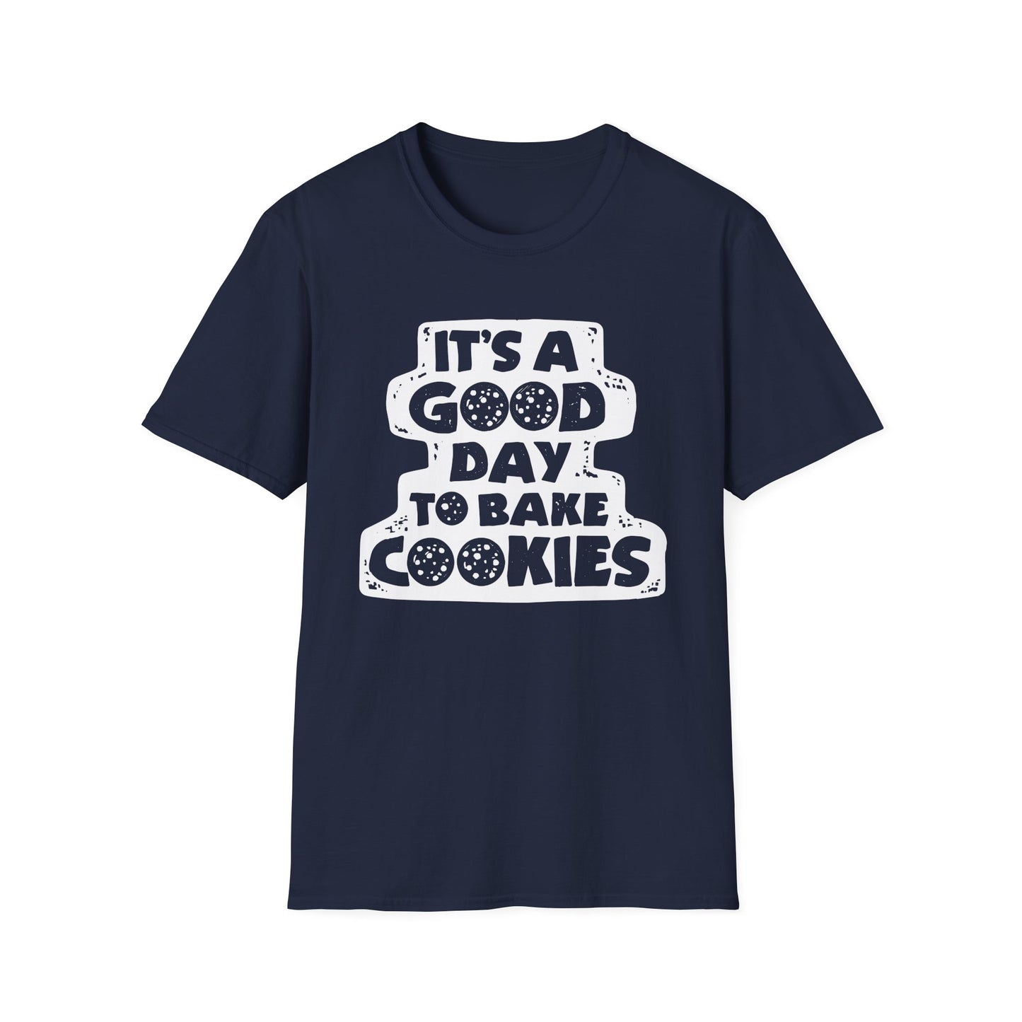It's A Good Day To Bake Cookies T-shirt