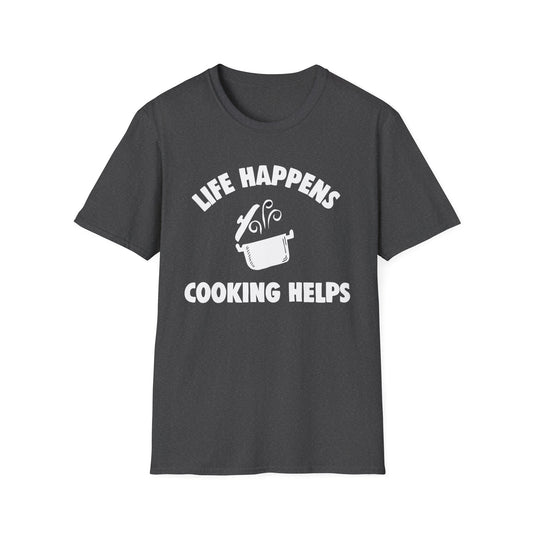 Life Happens Cooking Helps T-Shirt