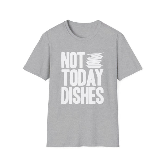 Not Today Dishes T-Shirt