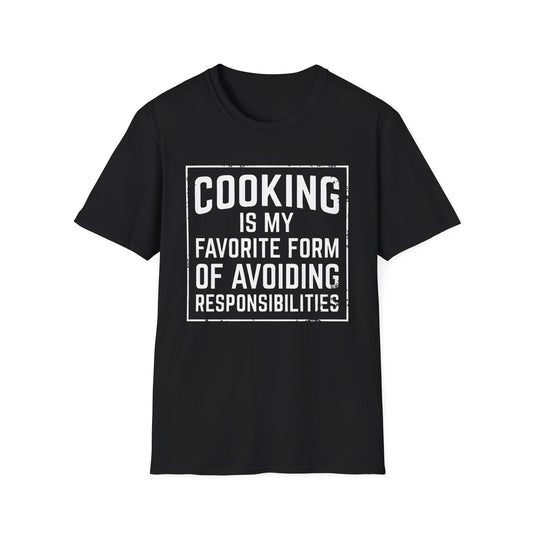 Cooking Is My Favorite Form Of Avoiding Responsibilities T-Shirt