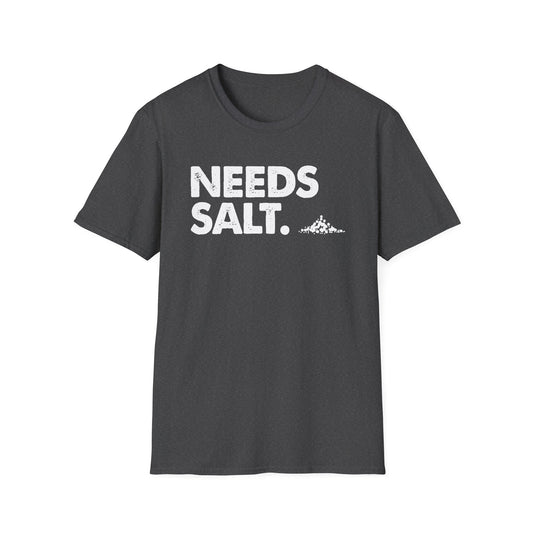 Needs Salt T-shirt