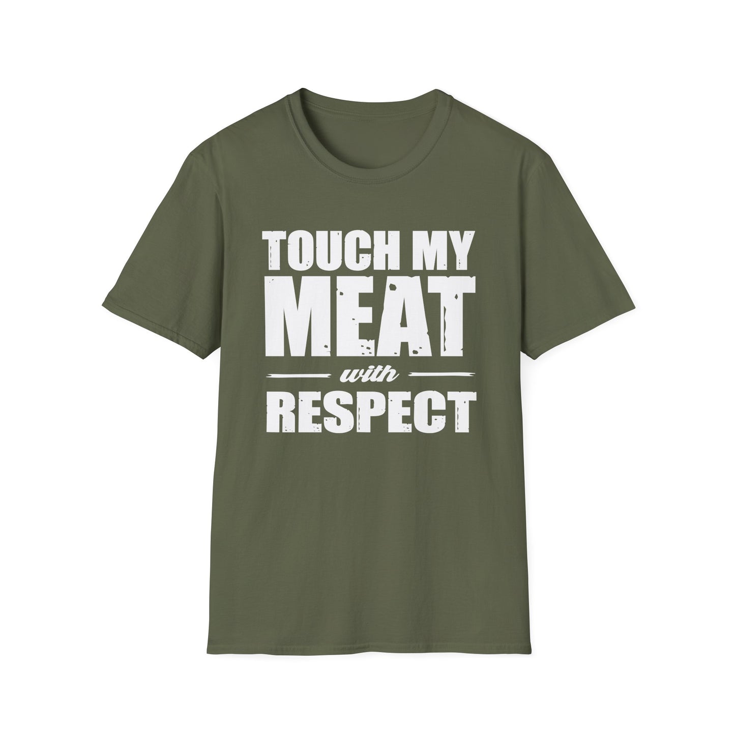 Touch My Meat With Respect T-Shirt