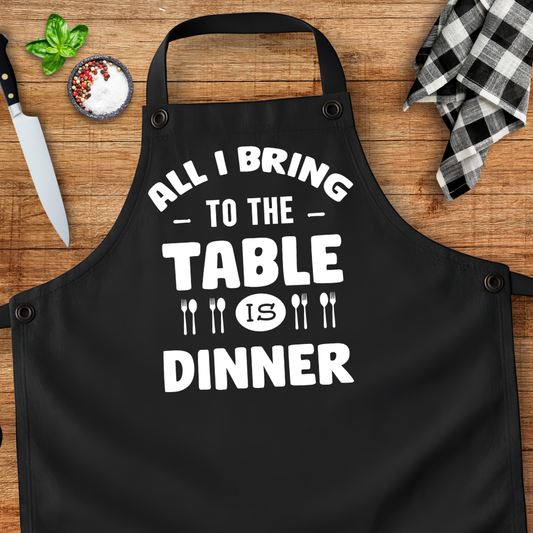 All I Bring To The Table Is Dinner Apron