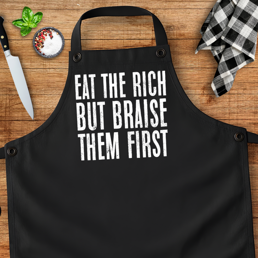 Eat The Rich But Braise Them First Apron