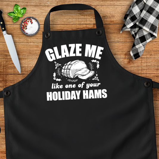 Glaze Me Like One Of Your Holiday Hams Apron