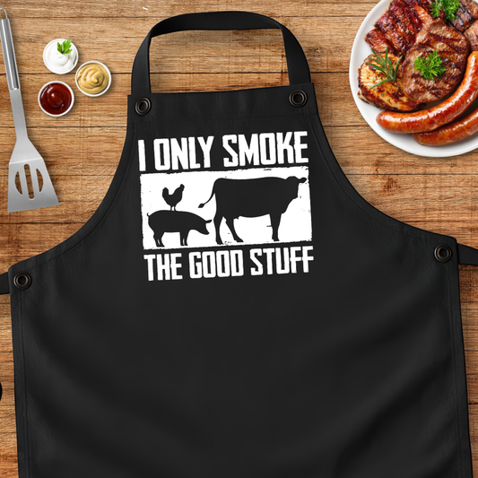 I Only Smoke The Good Stuff Apron