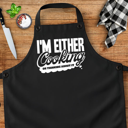 I'm Either Cooking Or Thinking About It Apron