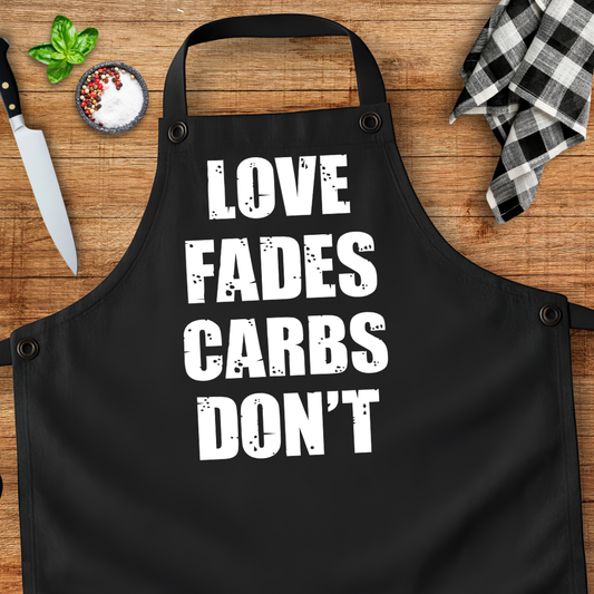 Love Fades Carbs Don't Apron