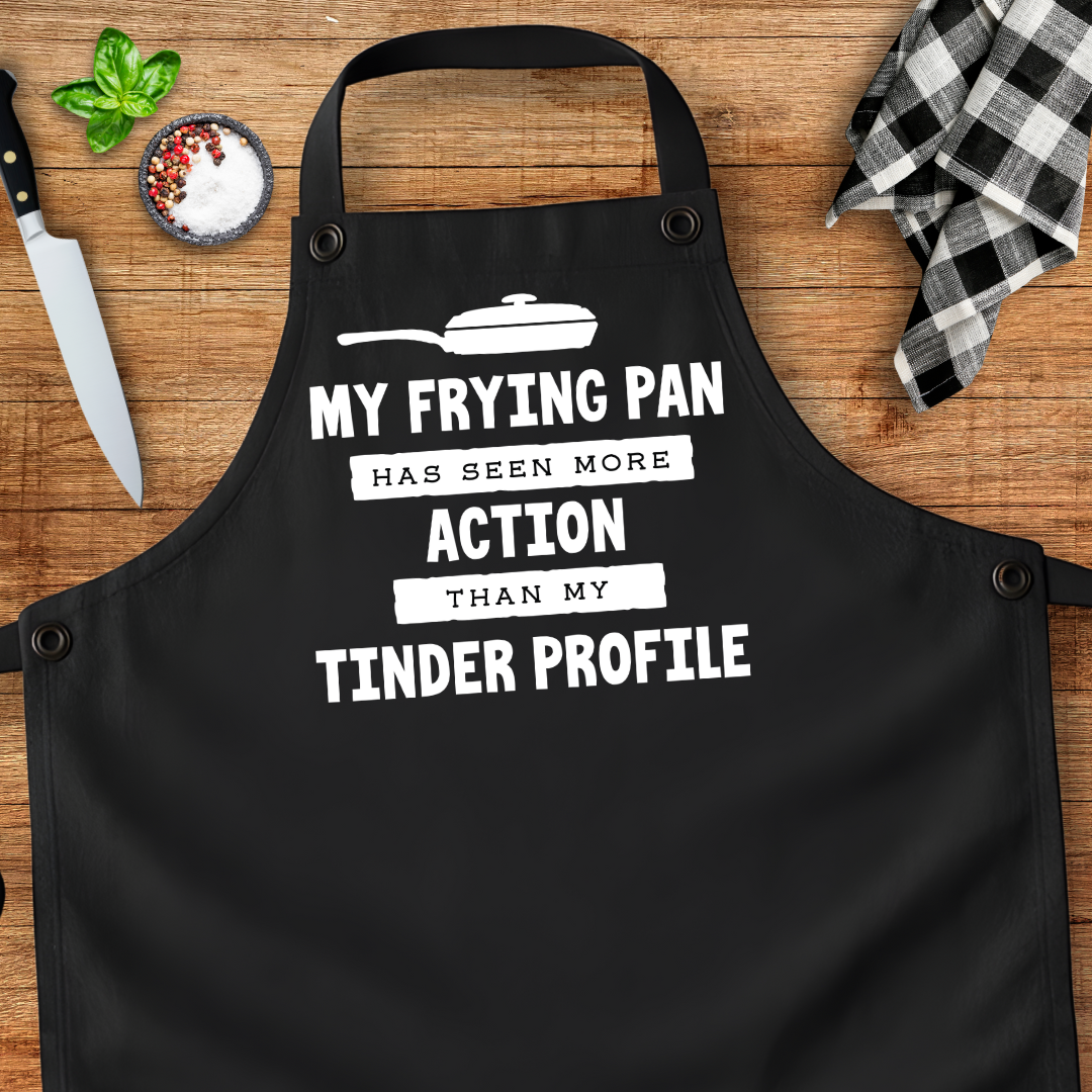 My Frying Pan Has Seen More Action Than My Tinder Profile Apron