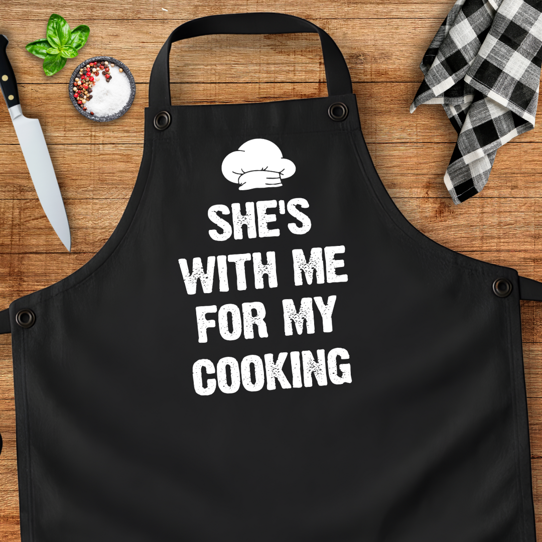 She's With Me For My Cooking Apron