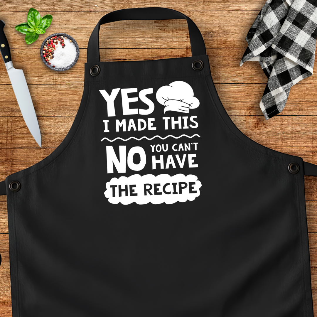 Yes I Made This No You Can't Have The Recipe Apron